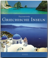 Faszinierende Griechische Inseln - Michael Kühler