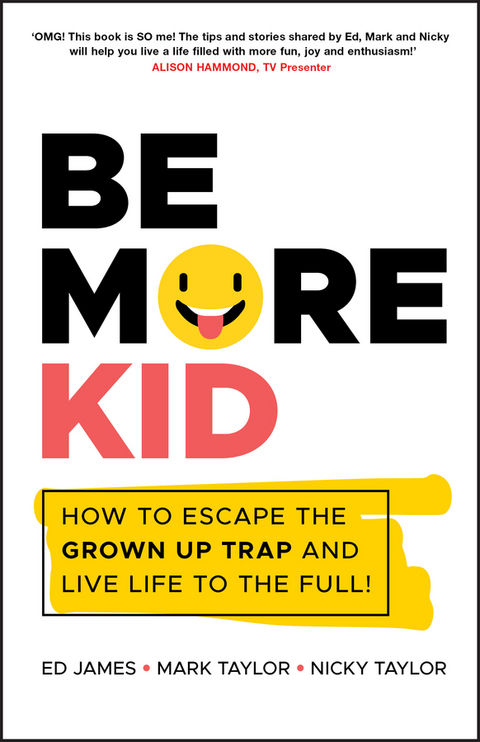 Be More Kid -  Ed James,  Mark Taylor,  Nicky Taylor