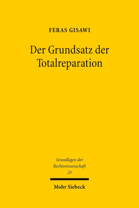 Der Grundsatz der Totalreparation -  Feras Gisawi