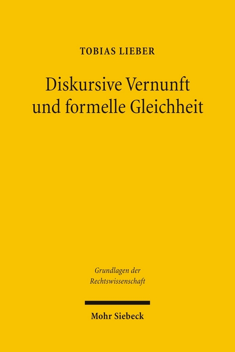 Diskursive Vernunft und formelle Gleichheit -  Tobias Lieber