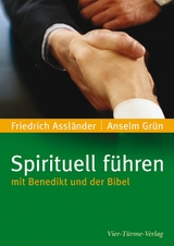 Spirituell führen mit Benedikt und der Bibel - Anselm Grün, Friedrich Assländer