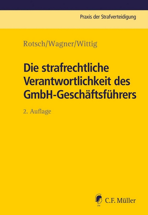 Die strafrechtliche Verantwortlichkeit des GmbH-Geschäftsführers - Markus Wagner, Thomas Rotsch, Petra Wittig