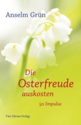 Die Osterfreude auskosten - Anselm Grün