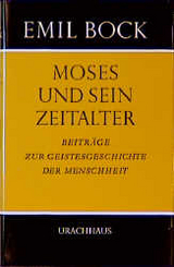 Beiträge zur Geistesgeschichte der Menschheit / Moses und sein Zeitalter - Emil Bock