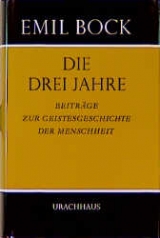 Beiträge zur Geistesgeschichte der Menschheit / Die drei Jahre - Emil Bock