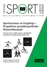 Sporttourismus im Erzgebirge - Perspektiven grenzübergreifender Netzwerkkonzepte - 