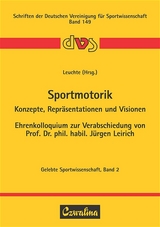 Sportmotorik - Konzepte, Repräsentationen und Visionen - 