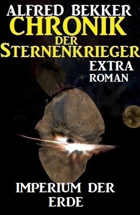 Imperium der Erde: Chronik der Sternenkrieger Extra -  Alfred Bekker