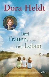 Drei Frauen, vier Leben -  Dora Heldt