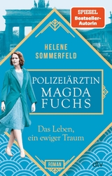 Polizeiärztin Magda Fuchs - Das Leben, ein ewiger Traum -  Helene Sommerfeld