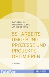 5S - Arbeitsumgebung, Prozesse und Projekte optimieren - Dag Kroslid, Doris Ohnesorge, Johannes Pohl