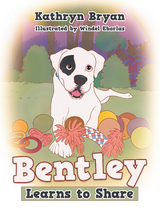 Bentley Learns to Share -  Kathryn Bryan