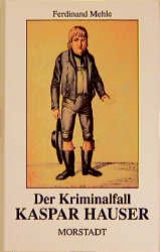 Der Kriminalfall Kaspar Hauser - Ferdinand Mehle