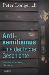 Antisemitismus: Eine deutsche Geschichte - Peter Longerich