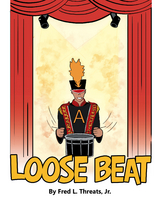 Loose Beat -  Fred L. Threats Jr.