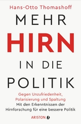 Mehr Hirn in die Politik - Hans-Otto Thomashoff