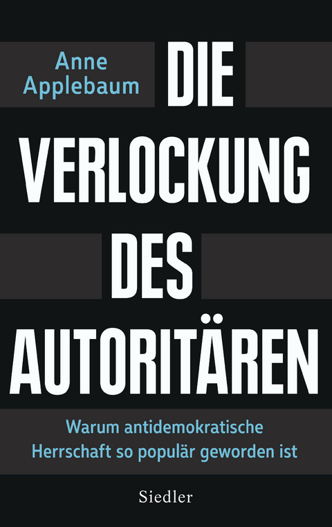 Die Verlockung des Autoritären -  Anne Applebaum