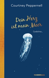 Dein Herz ist mein Meer - Courtney Peppernell