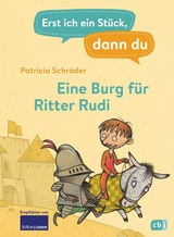 Erst ich ein Stück, dann du - Eine Burg für Ritter Rudi - Patricia Schröder