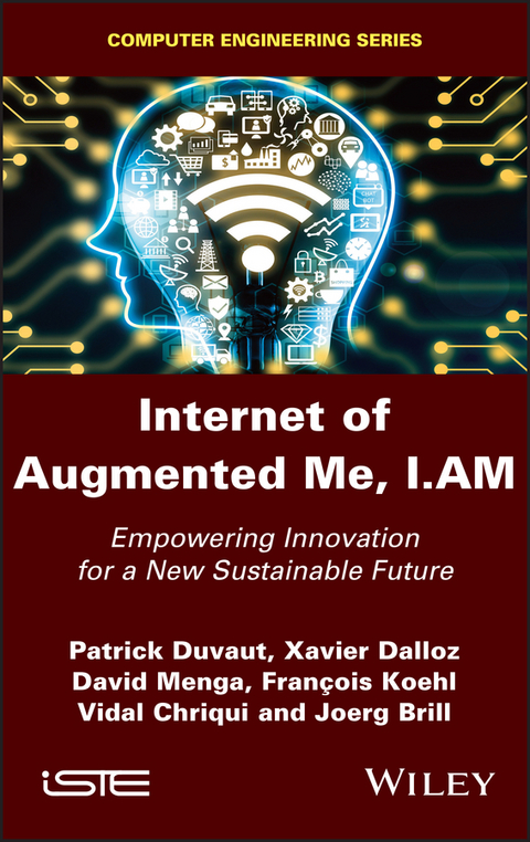 Internet of Augmented Me, I.AM - Patrick Duvaut, Xavier Dalloz, David Menga, Francois Koehl, Vidal Chriqui, Joerg Brill