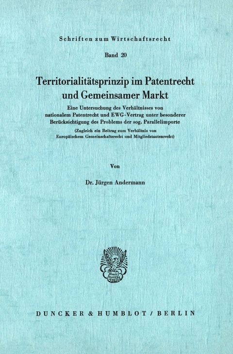 Territoritalitätsprinzip im Patentrecht und Gemeinsamer Markt. -  Jürgen Andermann