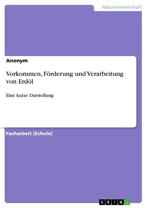 Vorkommen, Förderung und Verarbeitung von Erdöl