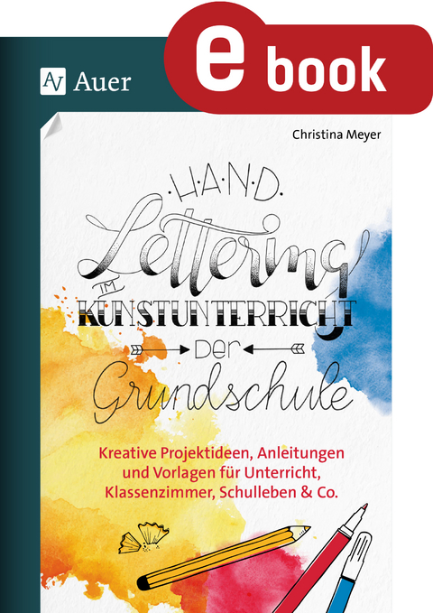 Handlettering im Kunstunterricht der Grundschule - Christina Meyer