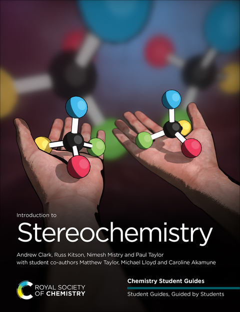 Introduction to Stereochemistry -  Caroline Akamune,  Andrew Clark,  Russ Kitson,  Michael Lloyd,  Nimesh Mistry,  Matthew Taylor,  Paul Taylor