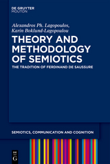 Theory and Methodology of Semiotics - Alexandros Ph. Lagopoulos, Karin Boklund-Lagopoulou