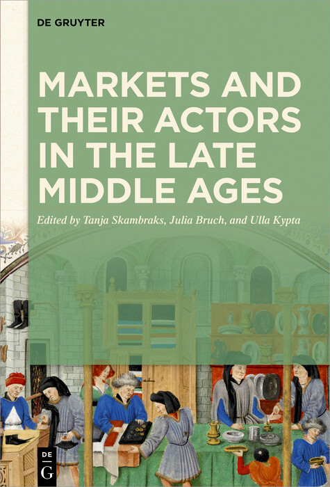 Markets and their Actors in the Late Middle Ages - 