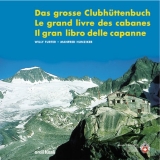 Das grosse Clubhüttenbuch, Le grand livre des cabanes, II gran libro delle capanne - Furter, Willy; Hunziker, Manfred