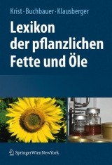 Lexikon der pflanzlichen Fette und Öle - Sabine Krist, Gerhard Buchbauer, Carina Klausberger