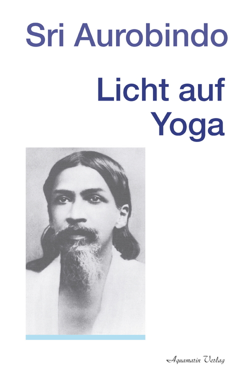 Licht auf Yoga -  Sri Aurobindo Aurobindo