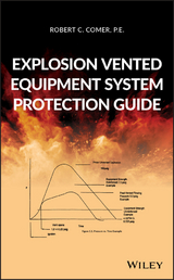 Explosion Vented Equipment System Protection Guide - Robert C. Comer