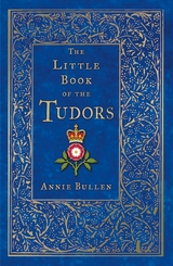 The Little Book of the Tudors -  Annie Bullen