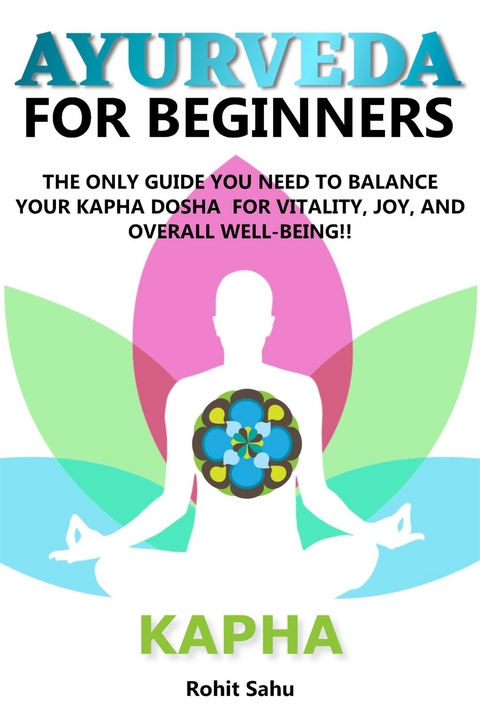 Ayurveda For Beginners: Kapha - Rohit Sahu