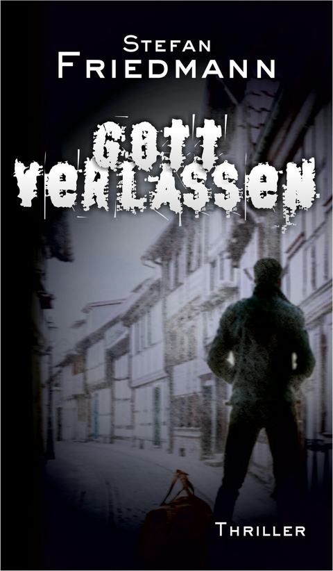 Gottverlassen - Stefan Friedmann