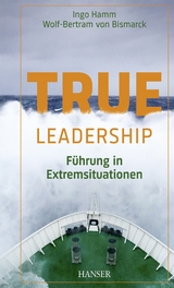 True Leadership - Ingo Hamm, Wolf-Bertram von Bismarck