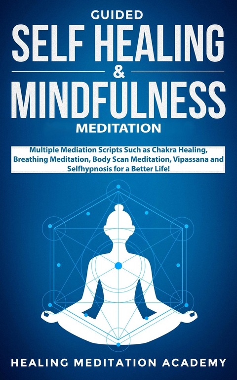 Guided Self-Healing and Mindfulness Meditations - Healing Meditation Academy