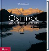 Osttirol. Zauber der Bergseen - Walter Mair