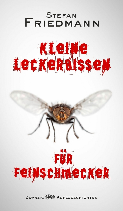 Kleine Leckerbissen für Feinschmecker - Stefan Friedmann