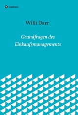 Grundfragen des Einkaufsmanagements - Willi Dr. Darr