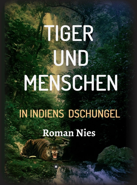 Tiger und Menschen - Roman Nies