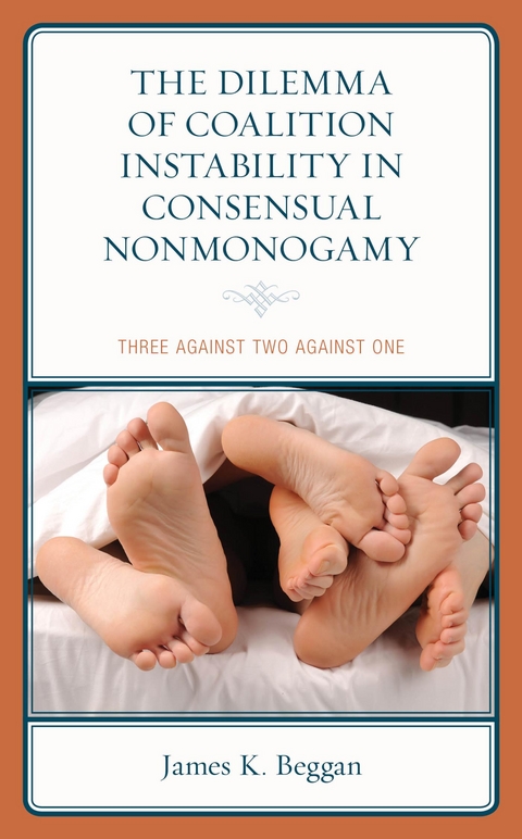 Dilemma of Coalition Instability in Consensual Nonmonogamy -  James K. Beggan