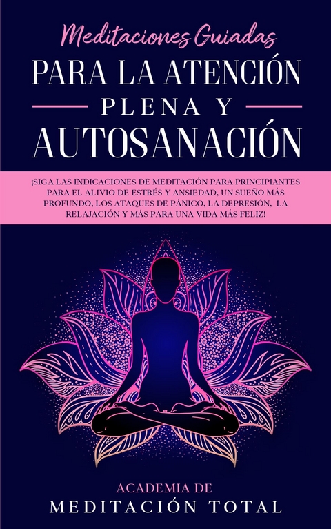 Meditaciones Guiadas Para La Atención Plena y Autosanación - Academia de Meditación Total