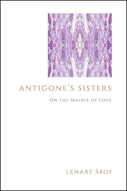 Antigone's Sisters -  Lenart Skof