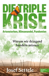 Die Triple-Krise: Artensterben, Klimawandel, Pandemien - Josef Settele