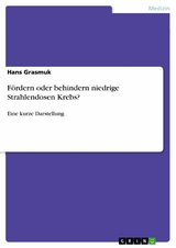 Fördern oder behindern niedrige Strahlendosen Krebs? - Hans Grasmuk