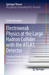 Electroweak Physics at the Large Hadron Collider with the ATLAS Detector - Elodie Resseguie