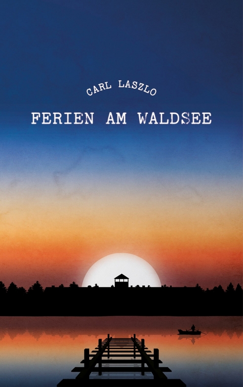 Ferien am Waldsee - Carl Laszlo